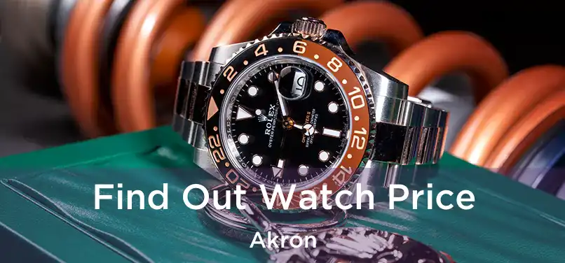 Find Out Watch Price Akron