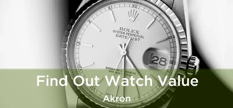 Find Out Watch Value Akron